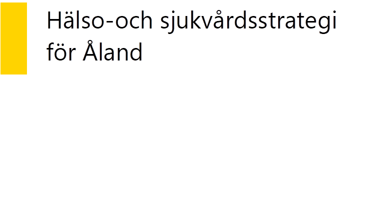 Hälso-och sjukvårdsstrategi för Åland
- Beskrivning: Innehåller tabell med Titel och undertitel