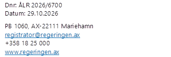 Dnr: ÅLR 2026/6700 Datum: 29.10.2026 PB 1060, AX-22111 Mariehamn registrator@regeringen.ax +358 18 25 000 www.regeringen.ax