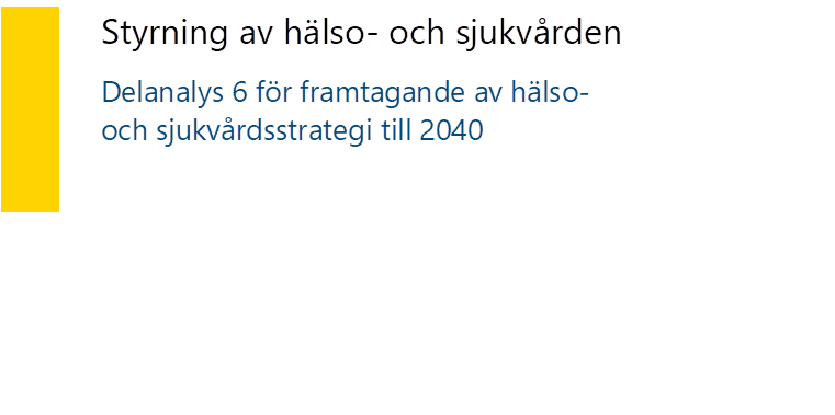 Styrning av hälso- och sjukvården Delanalys 6 för framtagande av hälso- och sjukvårdsstrategi till 2040
- Beskrivning: Innehåller tabell med Titel och undertitel